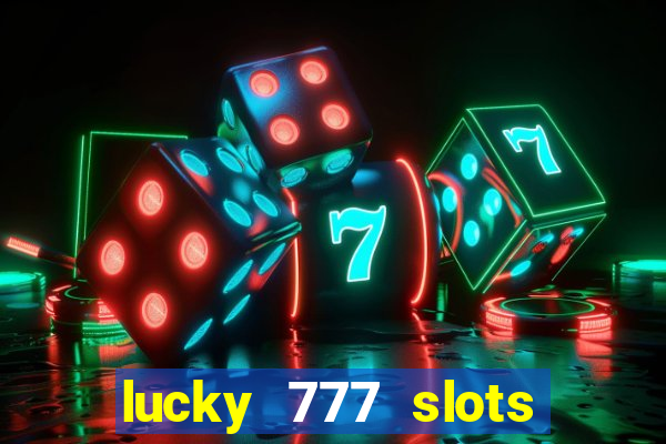 lucky 777 slots win real cash