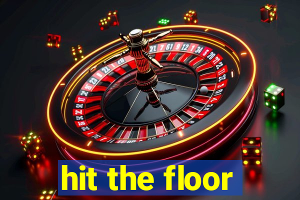 hit the floor