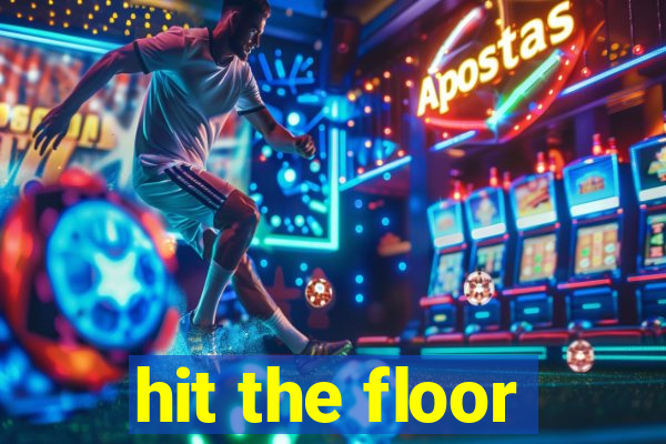 hit the floor