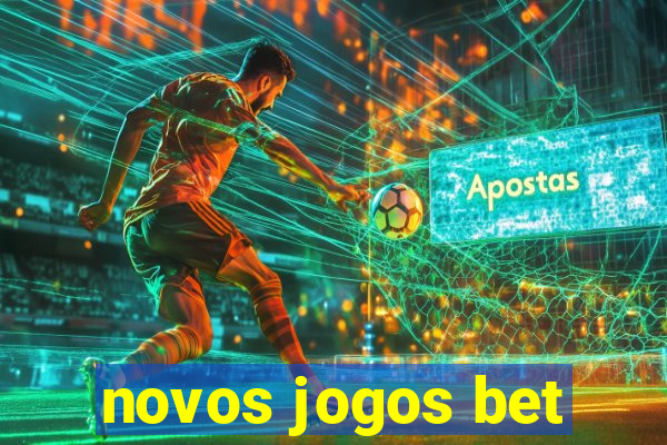 novos jogos bet