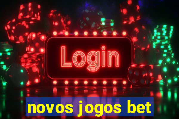 novos jogos bet