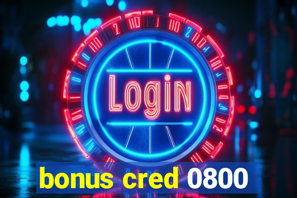 bonus cred 0800