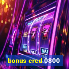 bonus cred 0800