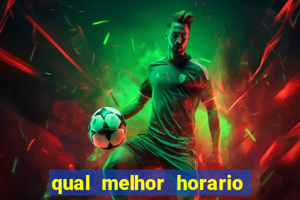 qual melhor horario jogo do tigre