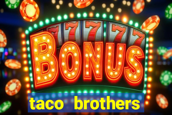 taco brothers derailed slot free play