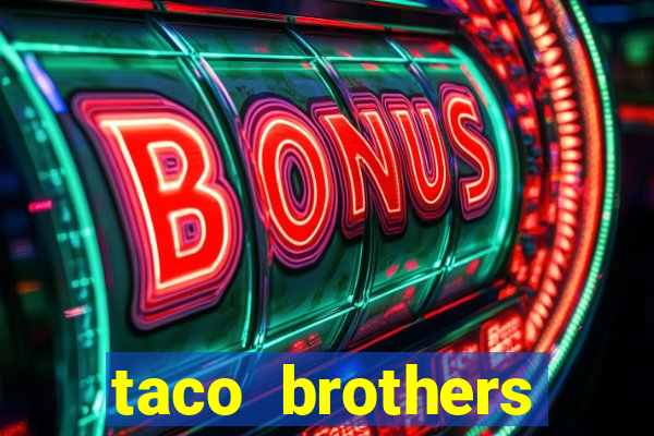 taco brothers derailed slot free play