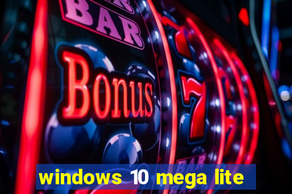 windows 10 mega lite