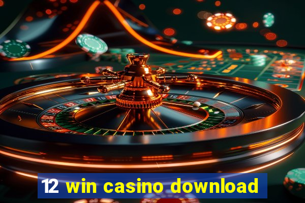 12 win casino download