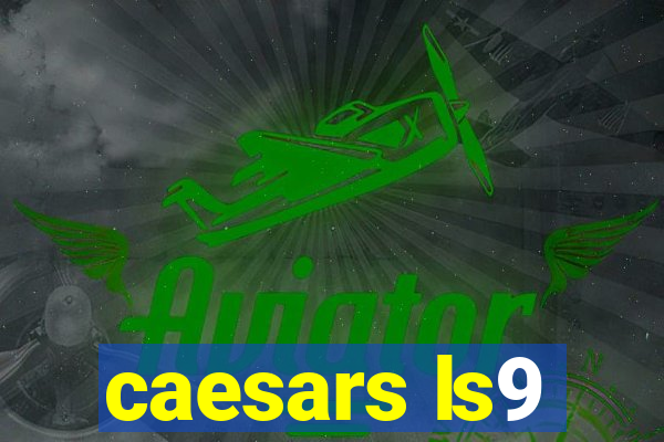 caesars ls9