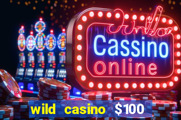 wild casino $100 free spins