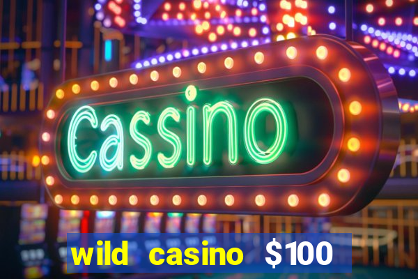 wild casino $100 free spins