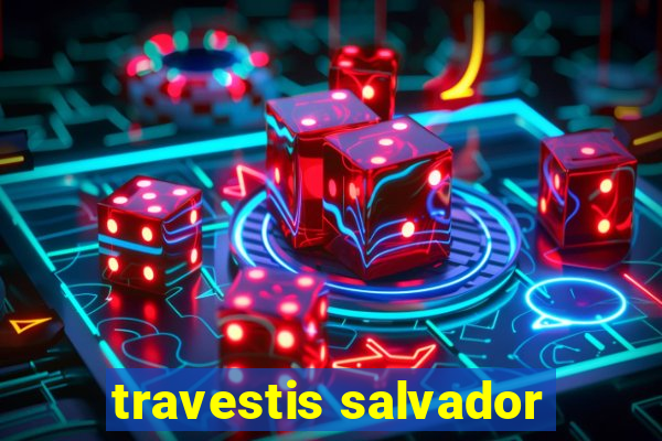 travestis salvador