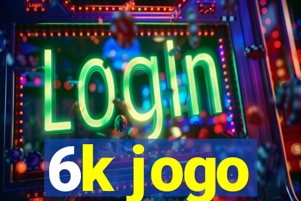 6k jogo