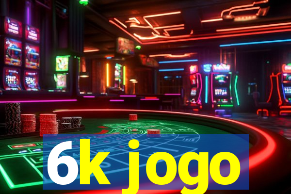 6k jogo