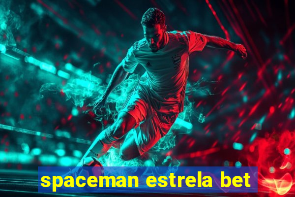 spaceman estrela bet