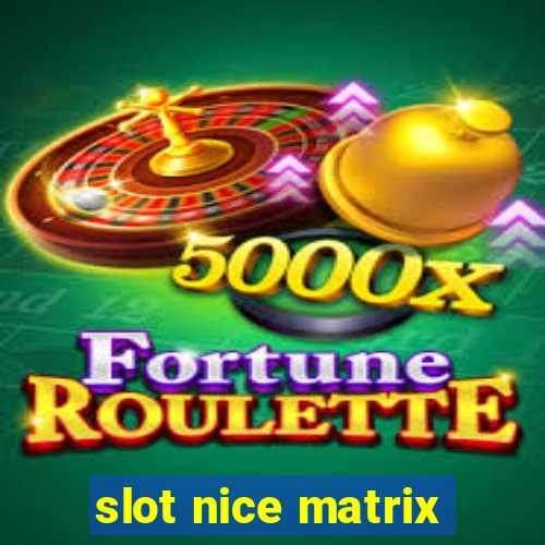 slot nice matrix