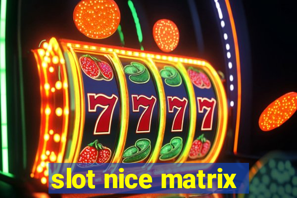 slot nice matrix