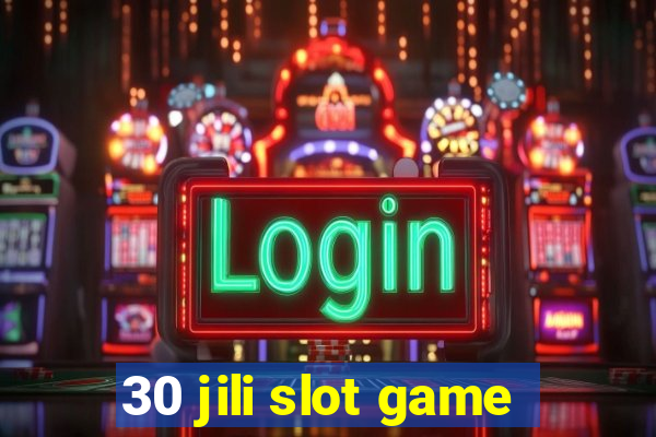 30 jili slot game