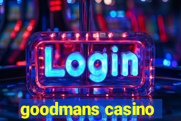 goodmans casino