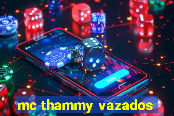 mc thammy vazados