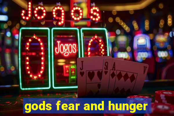 gods fear and hunger