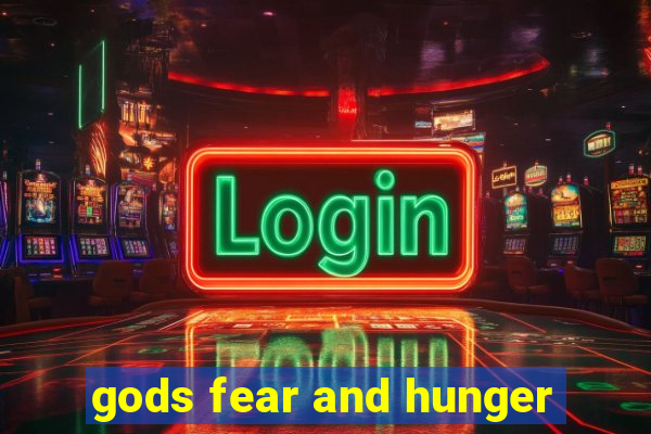 gods fear and hunger