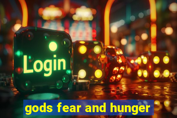 gods fear and hunger