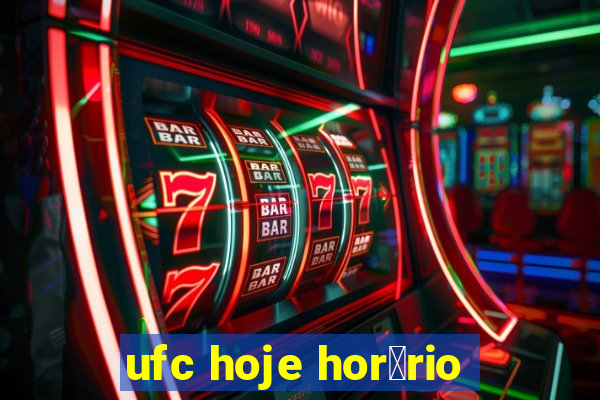 ufc hoje hor谩rio