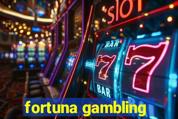 fortuna gambling