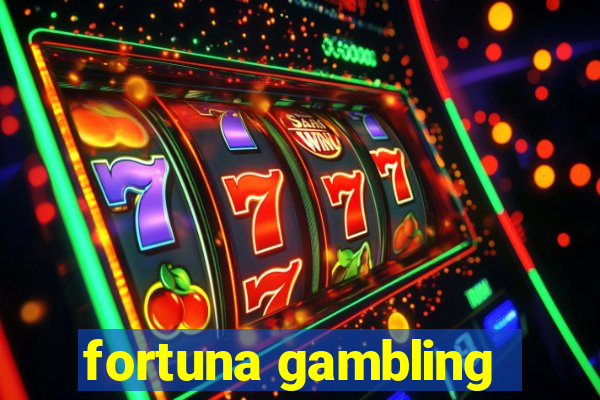 fortuna gambling