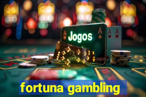 fortuna gambling