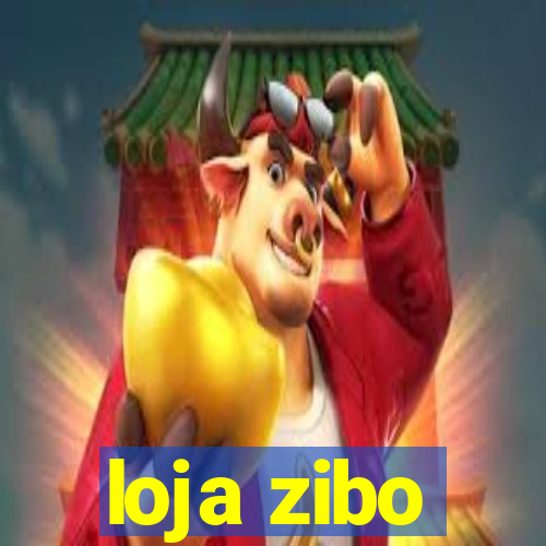 loja zibo