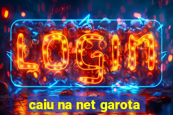 caiu na net garota