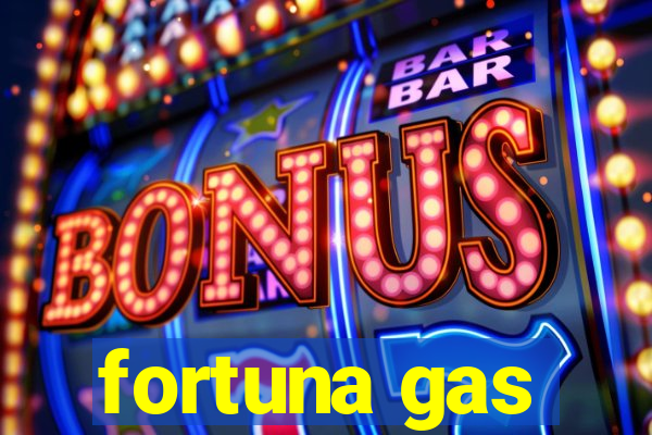 fortuna gas