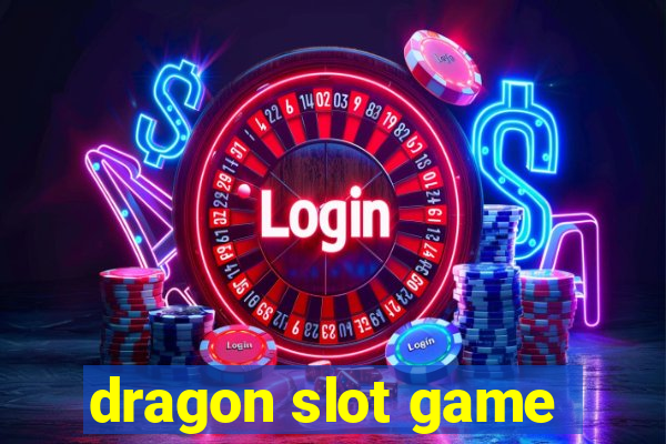 dragon slot game