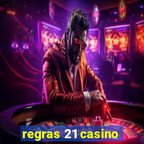 regras 21 casino