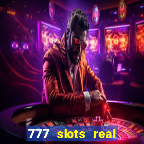 777 slots real casino 2023