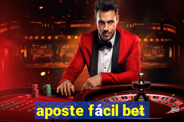 aposte fácil bet