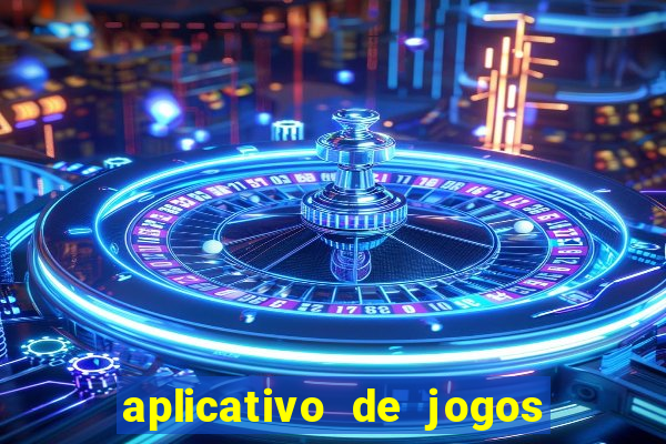 aplicativo de jogos que ganha dinheiro na hora