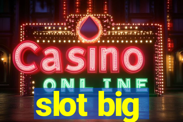 slot big