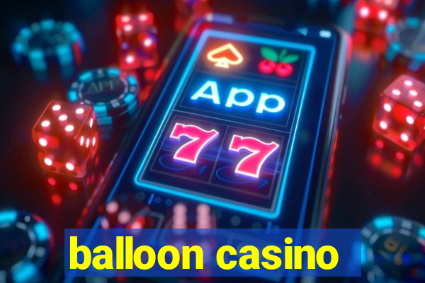 balloon casino