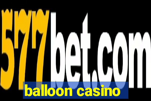 balloon casino