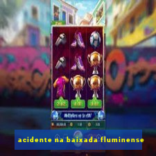 acidente na baixada fluminense