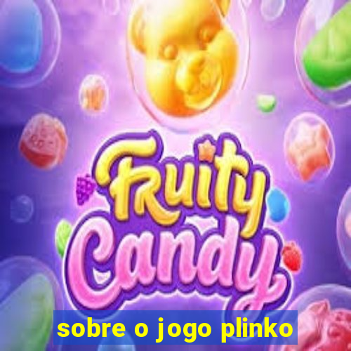 sobre o jogo plinko