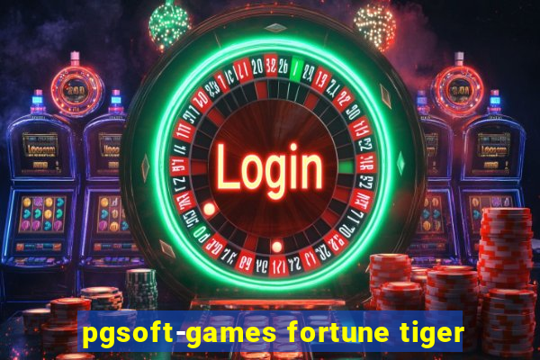 pgsoft-games fortune tiger