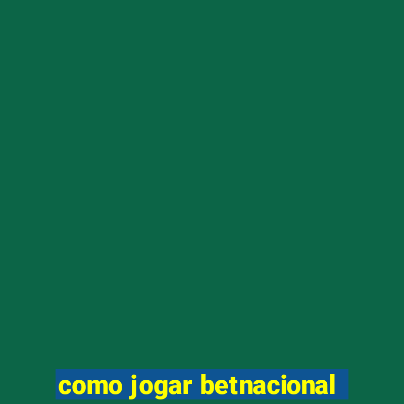 como jogar betnacional