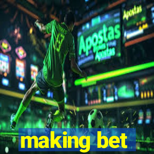 making bet