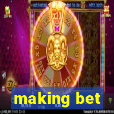 making bet