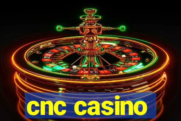 cnc casino