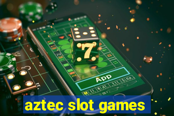 aztec slot games